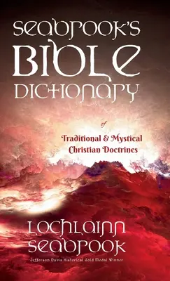 Seabrookov biblický slovník tradičných a mystických kresťanských doktrín - Seabrook's Bible Dictionary of Traditional and Mystical Christian Doctrines