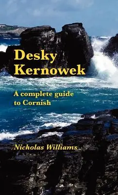 Desky Kernowek: Kompletný sprievodca po cornwallčine - Desky Kernowek: A complete guide to Cornish
