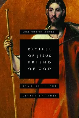 Ježišov brat, Boží priateľ: Jakubov list - Brother of Jesus, Friend of God: Studies in the Letter of James