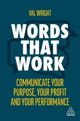 Slová, ktoré fungujú: Komunikujte o svojom cieli, ziskoch a výkonnosti - Words That Work: Communicate Your Purpose, Your Profits and Your Performance