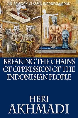 Pretrhnutie reťazí útlaku indonézskeho ľudu - Breaking the Chains of Oppression of the Indonesian People