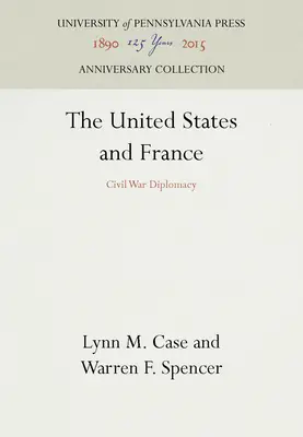 Spojené štáty a Francúzsko: Občianska vojna Diplomacia - The United States and France: Civil War Diplomacy