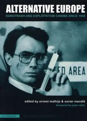 Alternatívna Európa: Eurotrash and Exploitation Cinema Since 1945 - Alternative Europe: Eurotrash and Exploitation Cinema Since 1945
