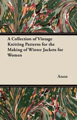 Zbierka historických vzorov na pletenie zimných búnd pre ženy - A Collection of Vintage Knitting Patterns for the Making of Winter Jackets for Women