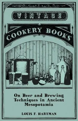 O pive a pivovarníckych technikách v starovekej Mezopotámii - On Beer and Brewing Techniques in Ancient Mesopotamia