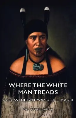 Kam šliape biely muž - Cez cestu Maorov - Where the White Man Treads - Across the Pathway of the Maori