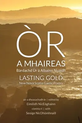 r a Mhaireas / Lasting Gold: Brdachd r Albainn Nuaidh / New Nova Scotia Gaelská poézia - r a Mhaireas / Lasting Gold: Brdachd r  Albainn Nuaidh / New Nova Scotia Gaelic Poetry