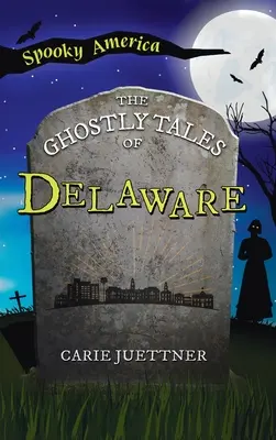 Prízračné príbehy z Delaware - Ghostly Tales of Delaware
