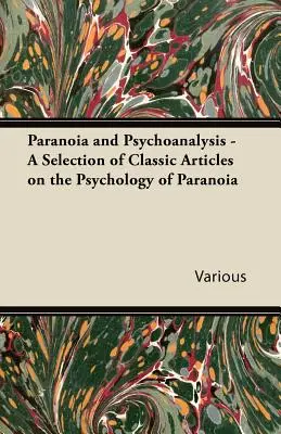 Paranoja a psychoanalýza - výber klasických článkov o psychológii paranoje - Paranoia and Psychoanalysis - A Selection of Classic Articles on the Psychology of Paranoia