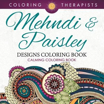 Omaľovánky s motívmi Mehndi a Paisley - upokojujúce maľovanky - Mehndi & Paisley Designs Coloring Book - Calming Coloring Book