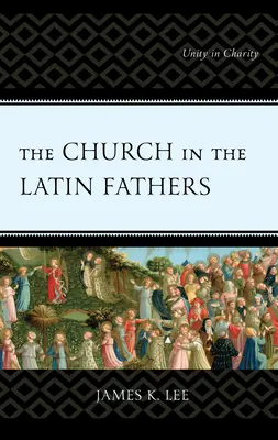 Cirkev v latinských otcoch: Jednota v láske - The Church in the Latin Fathers: Unity in Charity