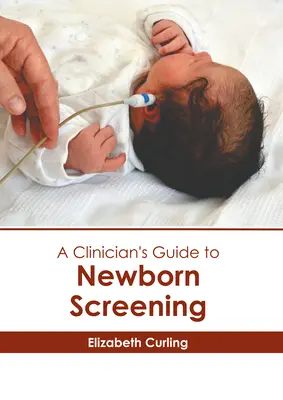 Sprievodca lekára novorodeneckým skríningom - A Clinician's Guide to Newborn Screening