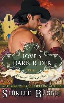 Láska temného jazdca (Séria južanských žien, kniha 4) - Love A Dark Rider (The Southern Women Series, Book 4)