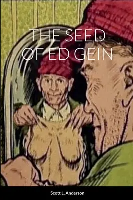 Semeno Eda Geina - The Seed of Ed Gein