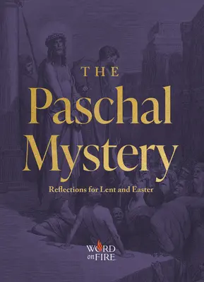 Paschálne tajomstvo: Vydanie: Tajomné tajomstvo: Úvahy na pôstne a veľkonočné obdobie. - The Paschal Mystery: Reflections for Lent and Easter