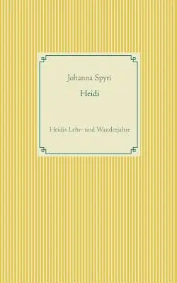 Heidi: Heidine roky učenia a cestovania - Heidi: Heidis Lehr- und Wanderjahre