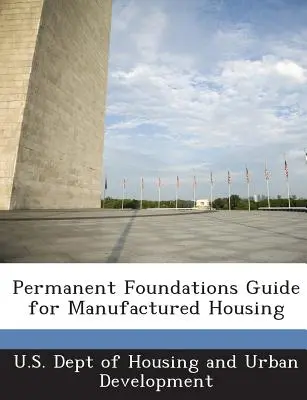 Sprievodca trvalými základmi pre montované obydlia - Permanent Foundations Guide for Manufactured Housing