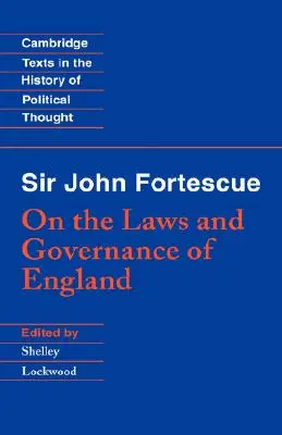Sir John Fortescue: O zákonoch a správe Anglicka - Sir John Fortescue: On the Laws and Governance of England