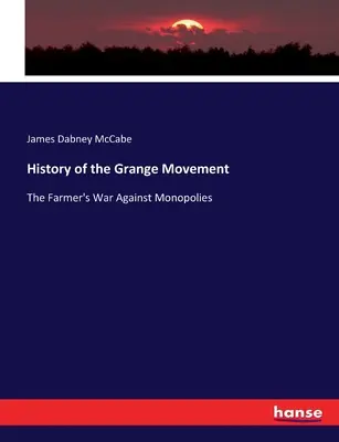 Dejiny hnutia Grange: Vojna farmárov proti monopolom - History of the Grange Movement: The Farmer's War Against Monopolies