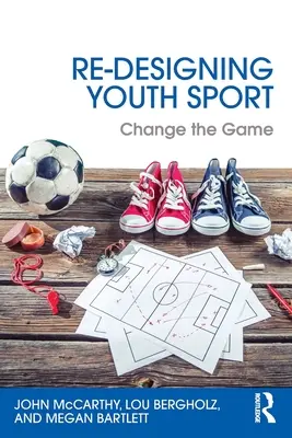 Re-Designing Youth Sport: Zmeniť hru - Re-Designing Youth Sport: Change the Game
