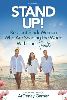Postav sa! Vol. 2: Odolné černošské ženy, ktoré svojou vierou formujú svet - Stand UP! Vol. 2: Resilient Black Women Who Are Shaping the World With Their Faith