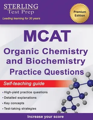 Sterling Test Prep MCAT Organic Chemistry & Biochemistry Practice Questions: Vydarené praktické otázky na MCAT s podrobným vysvetlením - Sterling Test Prep MCAT Organic Chemistry & Biochemistry Practice Questions: High Yield MCAT Practice Questions with Detailed Explanations