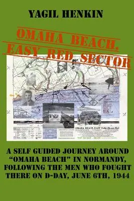 Pláž Omaha, ľahký červený sektor: Vydajte sa na samostatnú cestu po pláži Omaha v Normandii za mužmi, ktorí tam bojovali v deň D - Omaha Beach, Easy Red Sector: A self-guided journey around Omaha Beach in Normandy, following the men who fought there on D-Day