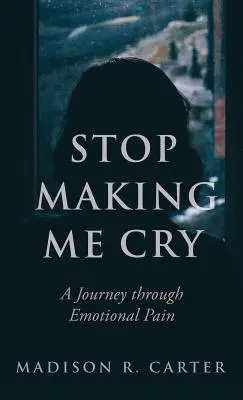 Prestaň ma rozplakať: Cesta cez emocionálnu bolesť - Stop Making Me Cry: A Journey Through Emotional Pain