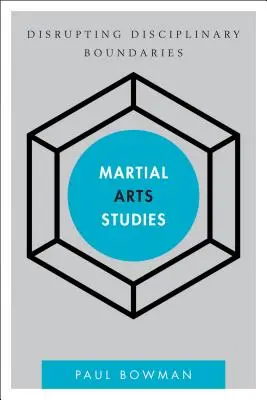 Štúdie bojových umení: Narušovanie disciplinárnych hraníc - Martial Arts Studies: Disrupting Disciplinary Boundaries