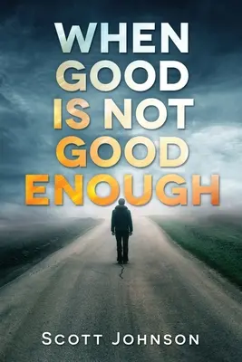 Keď dobro nestačí - When Good is not Good Enough