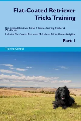 Výcvik trikov Flat-Coated Retrievera Výcvik trikov a hier Flat-Coated Retrievera Výcvikový stopár a cvičebnica. Obsahuje: Viacúrovňový tréning Flat-Coated Retriever - Flat-Coated Retriever Tricks Training Flat-Coated Retriever Tricks & Games Training Tracker & Workbook. Includes: Flat-Coated Retriever Multi-Level Tr