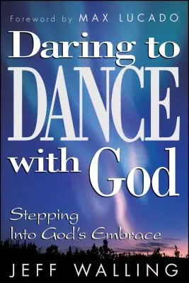 Odvážne tancovať s Bohom: Vstúpiť do Božieho náručia - Daring to Dance with God: Stepping Into God's Embrace