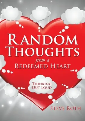 Náhodné myšlienky z vykúpeného srdca - Random Thoughts from a Redeemed Heart