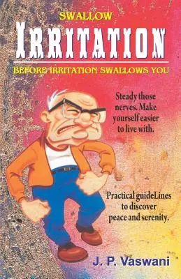 Prehltnite podráždenie skôr, ako vás podráždenie pohltí - Swallow Irritation Before Irritation Swallows You