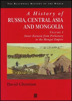 Dejiny Ruska, Strednej Ázie a Mongolska, I. diel: Vnútorná Eurázia od praveku po Mongolskú ríšu - A History of Russia, Central Asia and Mongolia, Volume I: Inner Eurasia from Prehistory to the Mongol Empire