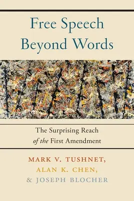 Sloboda prejavu za hranicami slov: Prekvapujúci dosah prvého dodatku - Free Speech Beyond Words: The Surprising Reach of the First Amendment