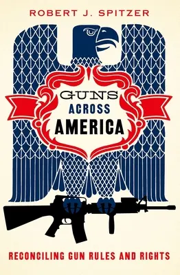 Zbrane naprieč Amerikou: Zosúladenie pravidiel a práv na zbrane - Guns Across America: Reconciling Gun Rules and Rights