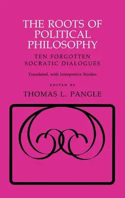 Korene politickej filozofie: Desať zabudnutých sokratovských dialógov - The Roots of Political Philosophy: Ten Forgotten Socratic Dialogues