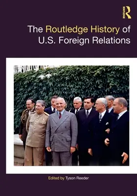The Routledge History of U.S. Foreign Relations (Routledžské dejiny zahraničných vzťahov USA) - The Routledge History of U.S. Foreign Relations