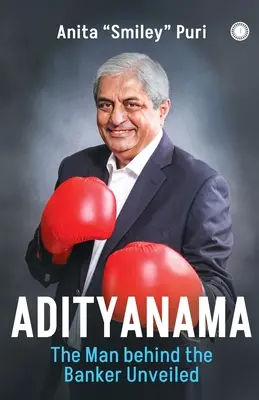 Adityanama: Muž, ktorý sa skrýva za bankárom - Adityanama: The Man Behind the Banker