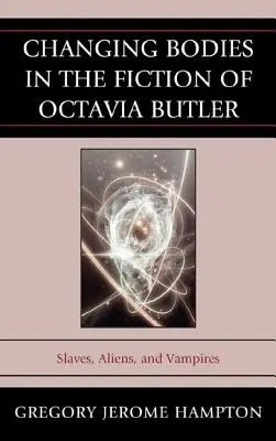 Meniace sa telá v beletrii Octavie Butlerovej: Otroci, mimozemšťania a upíri - Changing Bodies in the Fiction of Octavia Butler: Slaves, Aliens, and Vampires