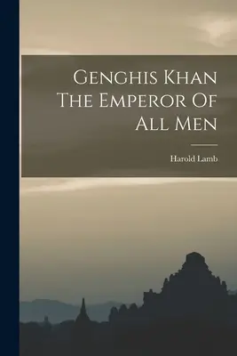 Čingischán - cisár všetkých ľudí - Genghis Khan The Emperor Of All Men