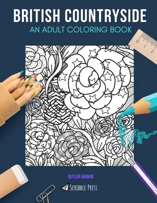Britský vidiek: OMAĽOVÁNKY PRE DOSPELÝCH: Vydanie: Anglická vidiecka záhrada a Lake District - 2 knihy na vyfarbovanie v 1 - British Countryside: AN ADULT COLORING BOOK: English Country Garden & Lake District - 2 Coloring Books In 1