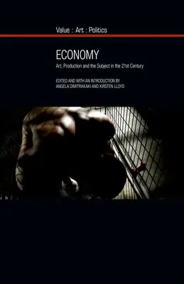 Hospodárstvo: Umenie, výroba a subjekt v dvadsiatom prvom storočí - Economy: Art, Production and the Subject in the Twenty-First Century