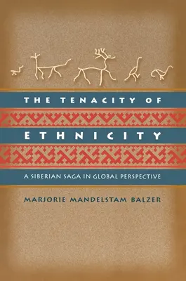 Húževnatosť etnicity: Sibírska sága v globálnej perspektíve - The Tenacity of Ethnicity: A Siberian Saga in Global Perspective