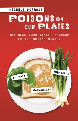 Jedy na našich tanieroch: Skutočný problém bezpečnosti potravín v Spojených štátoch - Poisons on Our Plates: The Real Food Safety Problem in the United States