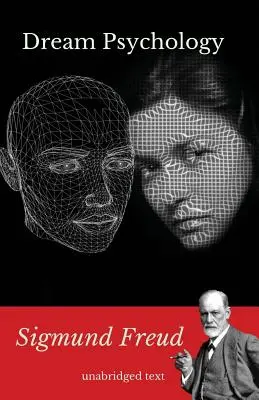 Psychológia snov: A book of psychoanalysis by Sigmund Freud - Dream psychology: A book of psychoanalysis by Sigmund Freud