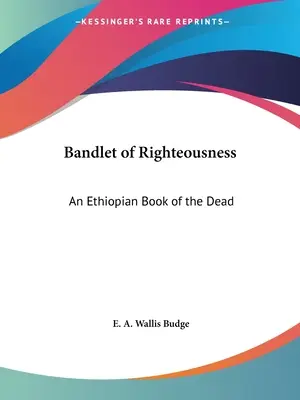 Pásmo spravodlivosti: Etiópska kniha mŕtvych - Bandlet of Righteousness: An Ethiopian Book of the Dead