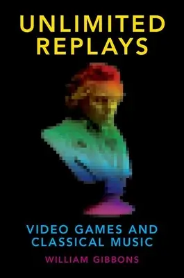 Neobmedzené opakovanie: Videohry a klasická hudba - Unlimited Replays: Video Games and Classical Music