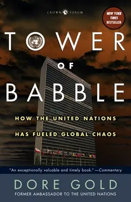 Veža bláznovstva: Ako Organizácia Spojených národov podnietila globálny chaos - Tower of Babble: How the United Nations Has Fueled Global Chaos